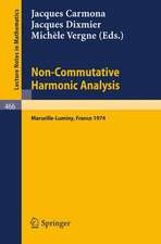 Non-Commutative Harmonic Analysis: Actes du Colloque d'Analyse Harmonique Non-Commutative, Marseille-Luminy, 1-5 Juillet 1974