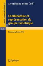 Combinatoire et Representation du Groupe Symetrique: Actes de la Table Ronde du C.N.R.S., tenue a l'Universite Louis Pasteur, Strasbourg, 26 au 30 avril 1976