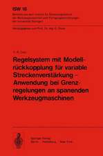 Regelsystem mit Modellrückkopplung für variable Streckenverstärkung — Anwendung bei Grenzregelungen an spanenden Werkzeugmaschinen