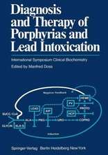 Diagnosis and Therapy of Porphyrias and Lead Intoxication: International Symposium Clinical Biochemistry