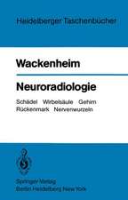 Neuroradiologie: Schädel Wirbelsäule Gehirn Rückenmark Nervenwurzeln