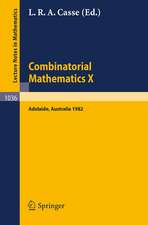 Combinatorial Mathematics X: Proceedings of the Conference Held in Adelaide, Australia, August 23-27, 1982