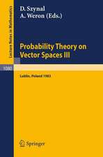 Probability Theory on Vector Spaces III: Proceedings of a Conference held in Lublin, Poland, August 24-31, 1983