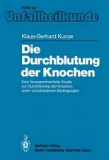 Die Durchblutung der Knochen: Eine tierexperimentelle Studie zur Durchblutung der Knochen unter verschiedenen Bedingungen