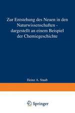 Zur Entstehung des Neuen in den Naturwissenschaften — dargestellt an einem Beispiel der Chemiegeschichte