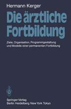 Die ärztliche Fortbildung: Ziele, Organisation, Programmgestaltung und Modelle einer permanenten Fortbildung