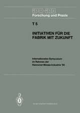 Initiativen für die Fabrik mit Zukunft: Internationales Symposium im Rahmen der Hannover-Messe-Industrie ’86 10. und 11. April 1986