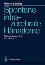 Spontane intrazerebrale Hämatome: Pathophysiologie, Klinik und Therapie