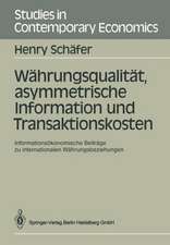 Währungsqualität, asymmetrische Information und Transaktionskosten: Informationsökonomische Beiträge zu internationalen Währungsbeziehungen