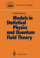 Models in Statistical Physics and Quantum Field Theory