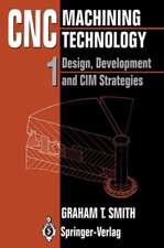 CNC Machining Technology: Volume I: Design, Development and CIM Strategies