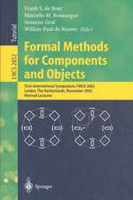 Formal Methods for Components and Objects: First International Symposium, FMCO 2002, Leiden, The Netherlands, November 5-8, 2002, Revised Lectures