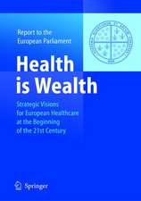 Health is Wealth: Strategic Visions for European Healthcare at the Beginning of the 21st Century, Report of the European Parliament