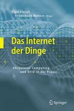 Das Internet der Dinge: Ubiquitous Computing und RFID in der Praxis: Visionen, Technologien, Anwendungen, Handlungsanleitungen