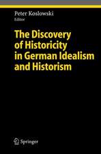 The Discovery of Historicity in German Idealism and Historism