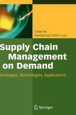 Supply Chain Management on Demand: Strategies and Technologies, Applications