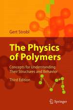 The Physics of Polymers: Concepts for Understanding Their Structures and Behavior