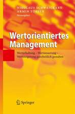 Wertorientiertes Management: Werterhaltung - Wertsteuerung - Wertsteigerung ganzheitlich gestalten