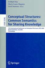 Conceptual Structures: Common Semantics for Sharing Knowledge: 13th International Conference on Conceptual Structures, ICCS 2005, Kassel, Germany, July 17-22, 2005, Proceedings