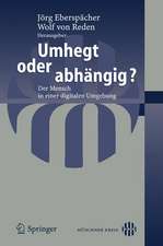 Umhegt oder abhängig?: Der Mensch in einer digitalen Umgebung