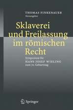 Sklaverei und Freilassung im römischen Recht: Symposium für Hans Josef Wieling zum 70. Geburtstag