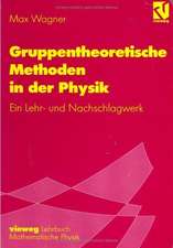 Gruppentheoretische Methoden in der Physik: Ein Lehr- und Nachschlagewerk