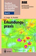 Handbuch zur Erkundung des Untergrundes von Deponien und Altlasten: Band 8: Erkundungspraxis