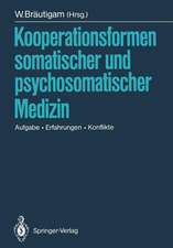 Kooperationsformen somatischer und psychosomatischer Medizin: Aufgabe — Erfahrungen — Konflikte