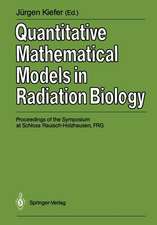 Quantitative Mathematical Models in Radiation Biology: Proceedings of the Symposium at Schloss Rauisch-Holzhausen, FRG, July 1987