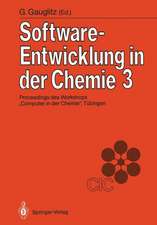 Software-Entwicklung in der Chemie 3: Proceedings des 3. Workshops „Computer in der Chemie“ Tübingen, 16.–18. November 1988