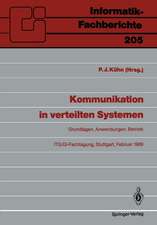 Kommunikation in verteilten Systemen: Grundlagen, Anwendungen, Betrieb ITG/GI-Fachtagung, Stuttgart, 22.–24. Februar 1989 Proceedings