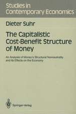 The Capitalistic Cost-Benefit Structure of Money: An Analysis of Money’s Structural Nonneutrality and its Effects on the Economy