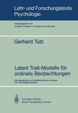 Latent Trait-Modelle für ordinale Beobachtungen: Die statistische und meßtheoretische Analyse von Paarvergleichsdaten