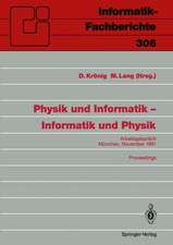 Physik und Informatik — Informatik und Physik: Arbeitsgespräch, München, 21./22. November 1991 Proceedings