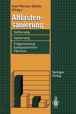 Altlastensanierung: Sicherung, Sanierung und Folgenutzung kontaminierter Flächen