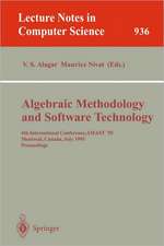 Algebraic Methodology and Software Technology: 4th International Conference, AMAST '95, Montreal, Canada, July 3-7, 1995. Proceedings