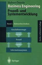 Business Engineering. Prozeß- und Systementwicklung: Band 1: Entwurfstechniken