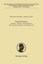 Arnold Eucken: Chemiker — Physiker — Hochschullehrer Glanzvolle Wissenschaft in zerbrechender Zeit