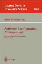 Software Configuration Management: ICSE SCM-4 and SCM-5 Workshops. Selected Papers