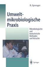 Umweltmikrobiologische Praxis: Mikrobiologische und biotechnische Methoden und Versuche