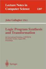 Logic Program Synthesis and Transformation: 6th International Workshop, LOPSTR'96, Stockholm, Sweden, August 28-30, 1996, Proceedings