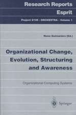 Organizational Change, Evolution, Structuring and Awareness: Organizational Computing Systems