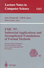 FME '97 Industrial Applications and Strengthened Foundations of Formal Methods: 4th International Symposium of Formal Methods Europe, Graz, Austria, September 15-19, 1997. Proceedings