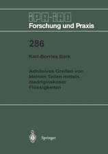 Adhäsives Greifen von kleinen Teilen mittels niedrigviskoser Flüssigkeiten