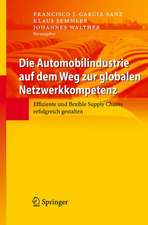 Die Automobilindustrie auf dem Weg zur globalen Netzwerkkompetenz: Effiziente und flexible Supply Chains erfolgreich gestalten