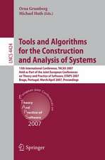 Tools and Algorithms for the Construction and Analysis of Systems: 13th International Conference, TACAS 2007 Held as Part of the Joint European Conferences on Theory and Practice of Software, ETAPS 2007 Braga, Portugal, March 24 - April 1, 2007 Proceedings