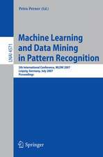 Machine Learning and Data Mining in Pattern Recognition: 5th International Conference, MLDM 2007, Leipzig, Germany, July 18-20, 2007, Proceedings