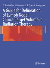 A Guide for Delineation of Lymph Nodal Clinical Target Volume in Radiation Therapy