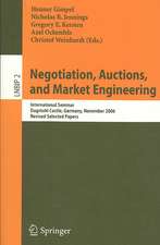 Negotiation, Auctions, and Market Engineering: International Seminar, Dagstuhl Castle, Germany, November 12-17, 2006, Revised Selected Papers