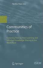 Communities of Practice: Fostering Peer-to-Peer Learning and Informal Knowledge Sharing in the Work Place